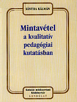 Sántha Kálmán: Mintavétel a kvalitatív pedagógiai kutatásban. Kutatás-módszertani Kiskönyvtár. Gondolat Kiadó, Budapest, 2006