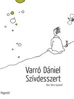 Varró Dániel: Szívdesszert – Kis 21. századi temegén. Magvető Kiadó, Budapest, 2007