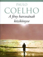 Paulo Coelho: A fény harcosának kézikönyve. Athenaeum Kiadó, Budapest, 2008