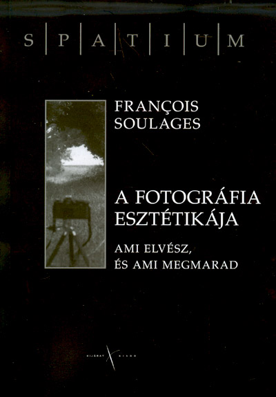 Francois Soulages-A Fotográfia Esztétikája. Kijárat Kiadó, Budapest, 2011