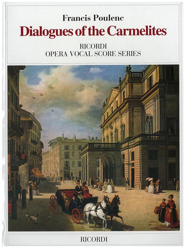 Francis Poulenc-Dialogues of the Carmelites. Ricordi, Milano 1987