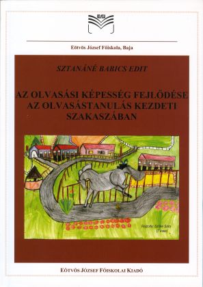 Sztanáné Babics Edit: Az olvasási képesség fejlődése az olvasástanulás kezdeti szakaszában. Baja, Eötvös József Főiskolai Kiadó, 2011