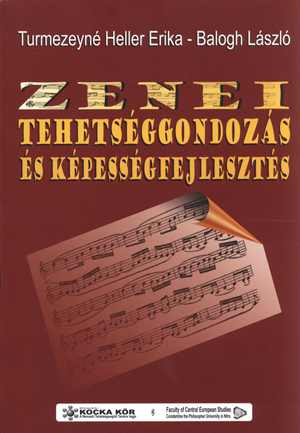 Balogh László, Turmezeyné Heller Erika: Zenei tehetséggondozás és képességfejlesztés. Debrecen, Kocka Kör Tehetséggondozó Kulturális Egyesület, 2009