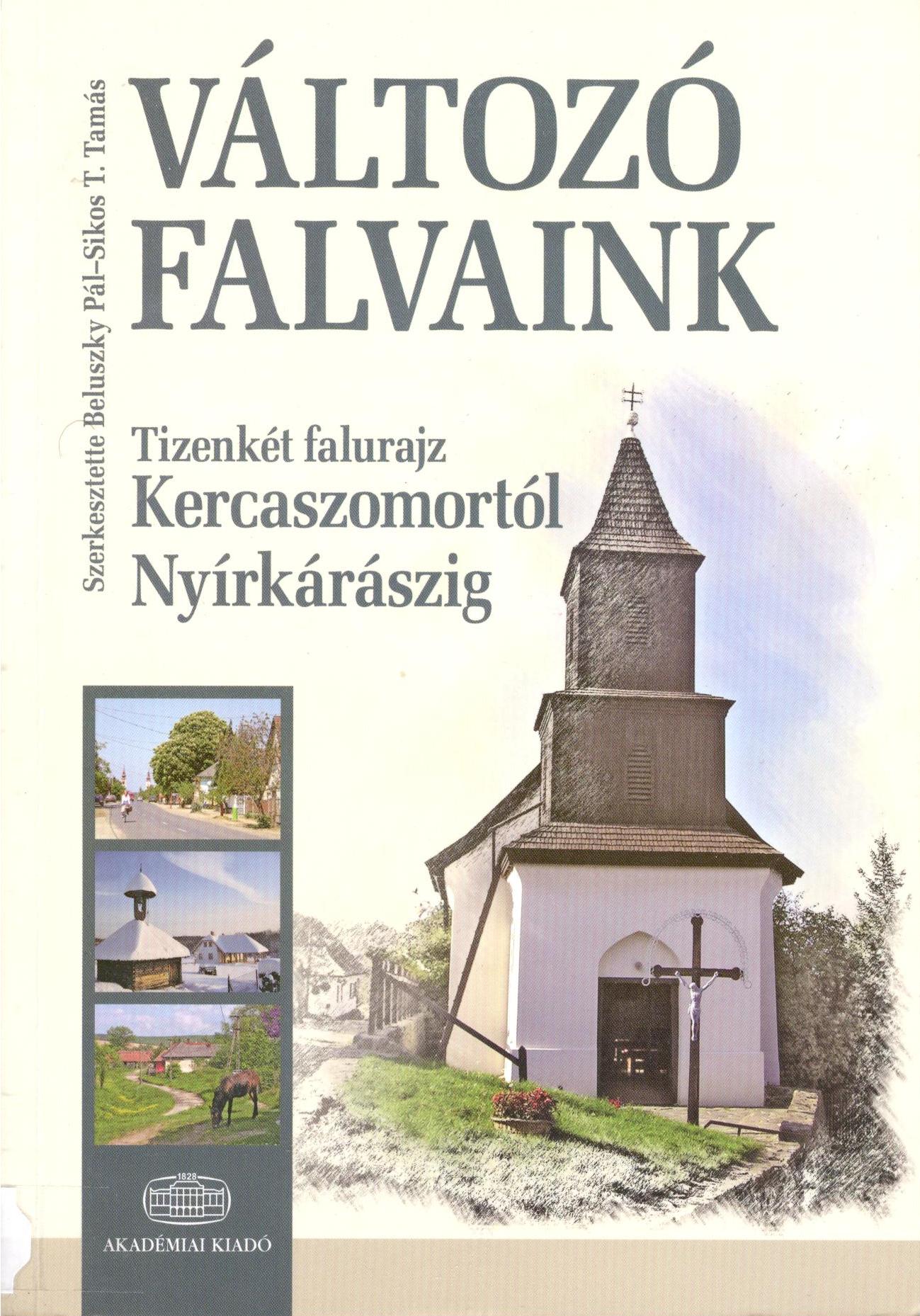 Változó falvaink: Tizenkét falurajz Kercaszomortól Nyírkarászig. Akadémiai Kiadó, Budapest, 2011.