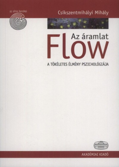 Csíkszentmihályi Mihály : Az áramlat : A tökéletes élmény pszichológiája. Budapest : Akadémiai Kiadó, 2010. 