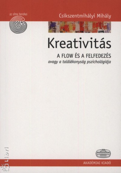 Csíkszentmihályi Mihály : Kreativitás : A flow és a felfedezés