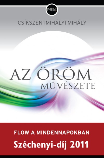 Csíkszentmihályi Mihály : Az öröm művészete : Flow a mindennapokban