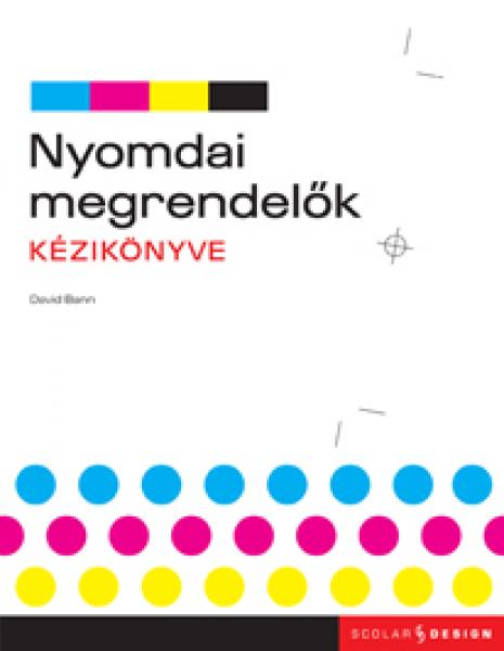 Bann, David : Nyomdai megrendelők kézikönyve