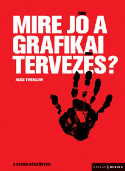 Twemlow, Alice : Mire jó a grafikai tervezés?