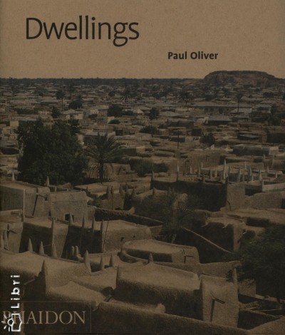 Oliver, Paul : Dwellings : the Vernacular House World Wide