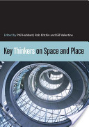 Key thinkers on space and place / ed. by Phil Hubbard, Rob Kitchin