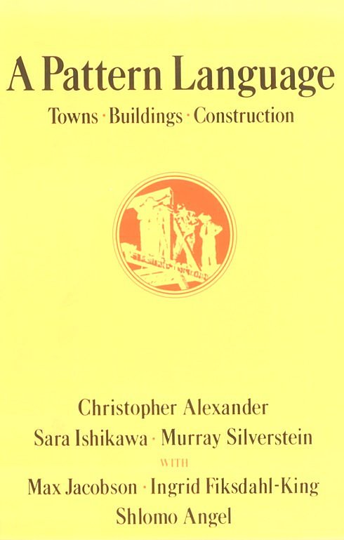 Alexander, Christopher : A pattern language : Towns, buildings, construction 