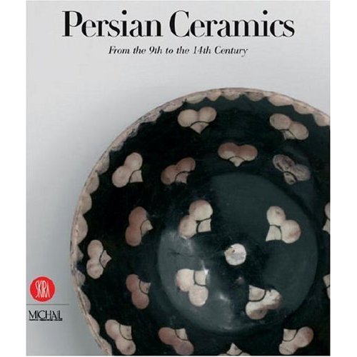 Persian ceramics : from the 9th to the 14th Century / ed. by Giovanni Curatola