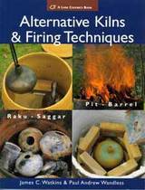 Watkins, James C. : Alternative kilns & firing techniques : raku, saggar, pit, barrel