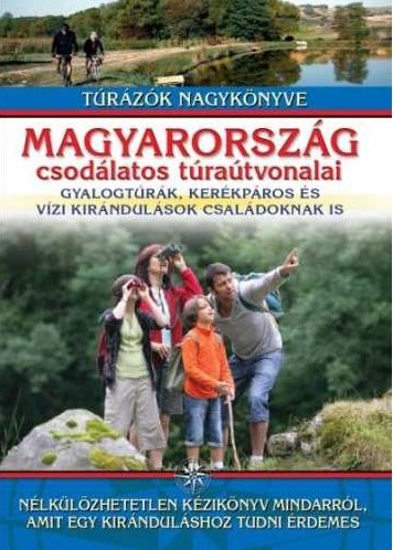 Nagy Balázs (szerk.): Magyarország csodálatos túraútvonalai. Budapest, Totem, [2012]