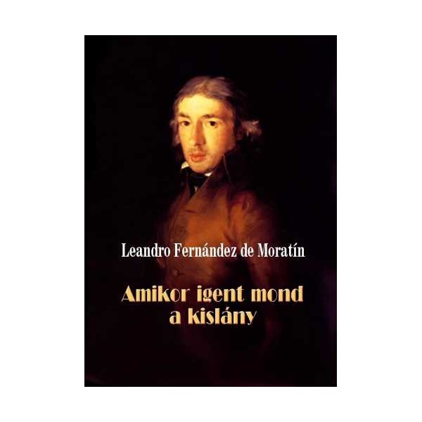 Leandro Fernández de Moratín: Amikor igent mond a kislány