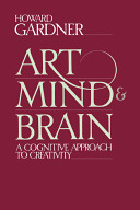 Gardner, Howard: Art, mind, and brain : a cognitive approach to creativity