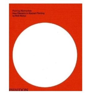 Painting abstraction : new elements in abstract painting / [by Bob Nickas] 