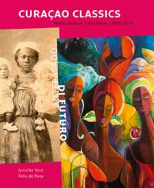 Curaçao classics : visual arts, 1900-2010 = artes plásticas, 1900-2010
