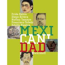 Mexicanidad : Frida Kahlo, Diego Rivera, Rufino Tamayo, Francisco Toledo, Adolfo Riestra : Sammlung Würth und Leihgaben : Kunsthalle Würth
