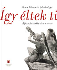 Így éltek ti : Honoré Daumier (1808-1879) 