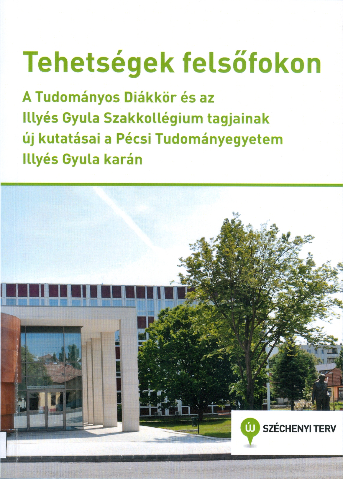 Bús Imre (szerk.): Tehetségek felsőfokon: a Tudományos Diákkör és az Illyés Gyula Szakkollégium tagjainak új kutatásai a Pécsi Tudományegyetem Illyés Gyula Karán.  Szekszárd, PTE IGYK , 2013