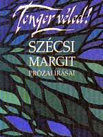 Szécsi Margit: Tenger véled! – Szécsi Margit prózai írásai. Holnap Kiadó, Budapest, 2008