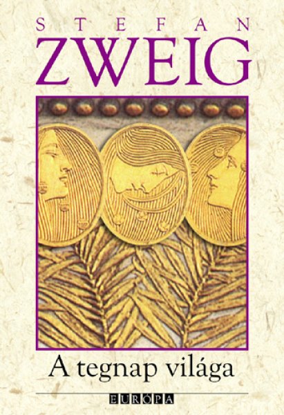 Zweig, Stefan: A tegnap világa