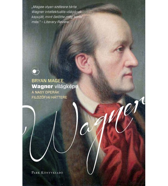 Wagner világképe : a nagy operák filozófiai háttere