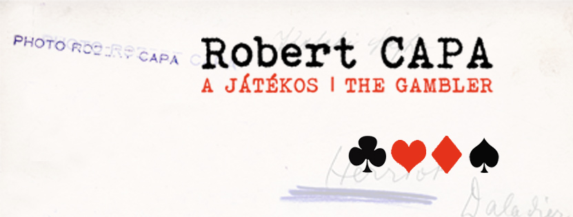 Robert Capa - a Játékos : kiállítás a Magyar Nemzeti Múzeumban