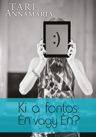 Tari Annamária : Ki a fontos: Én vagy Én? 