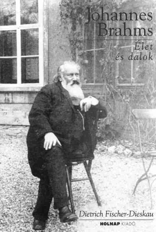 Johannes Brahms : Élet és dalok / Dietrich Fischer-Dieskau
