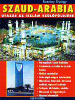 Rozvány György: Szaúd-Arábia – Utazás az iszlám szülőföldjére. Alexandra, Pécs, 2007