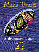 Mark Twain: A titokzatos idegen – Sátán három könyve. Noran Kiadó, Budapest, 2007