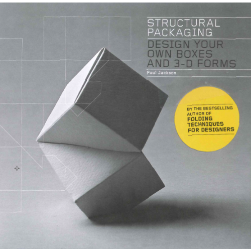 Structural packaging : design your own boxes and 3-D forms / Paul Jackson