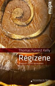 Régizene : nagyon rövid bevezetés / Thomas Forrest Kelly 