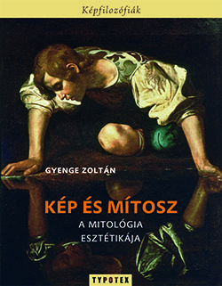 Kép és mítosz : a mitológia esztétikája 