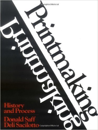 Printmaking : history and process / Donald Saff, Deli Sacilotto