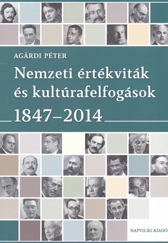 Agárdi Péter: Nemzeti érékviták és kultúrafelfogások 1847-2014