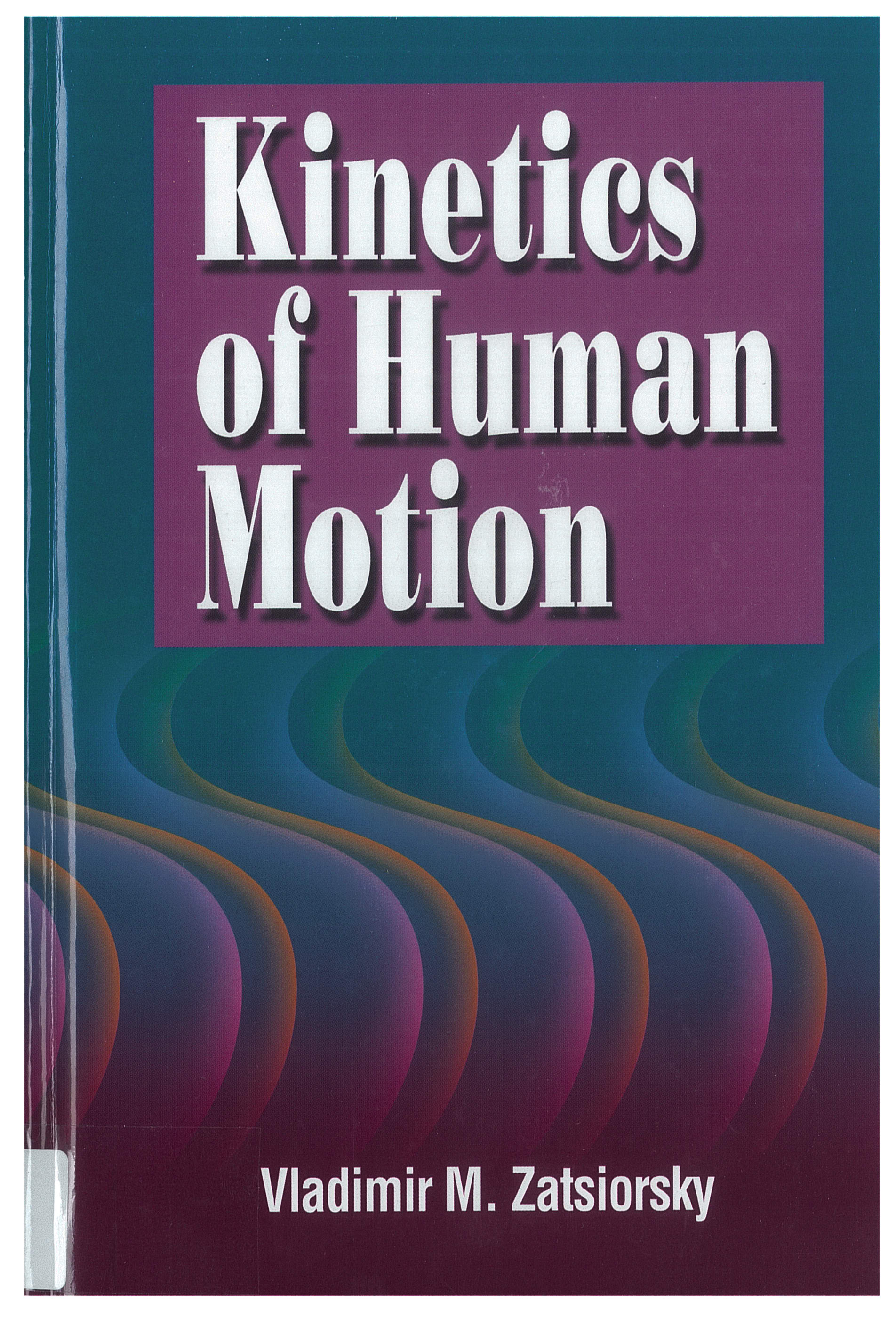 Vladimir M. Zatsiorsky: Kinetics of Human Motion