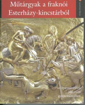 Műtárgyak a fraknói Esterházy-kincstárból az Iparművészeti Múzeum gyűjteményében