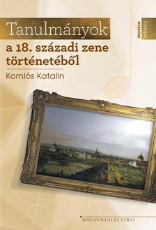 anulmányok a 18. századi zene történetéből / Komlós Katalin