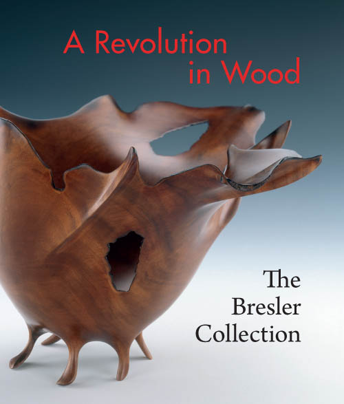 A revolution in wood : the Bresler Collection 