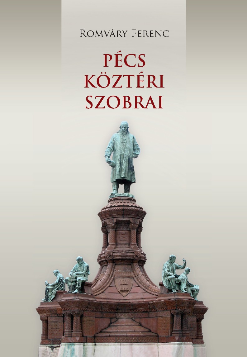 Pécs köztéri szobrai : épületplasztikák, emlékművek, emléktáblák / [... szerk. és terv.] Romváry Ferenc