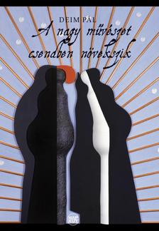 A nagy művészet csendben növekszik : válogatott művészeti írások / Deim Pál