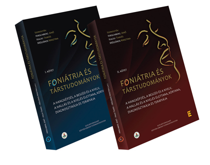 Foniátria és társtudományok : a hangképzés, a beszéd és a nyelv, a hallás és a nyelés élettana, kórtana, diagnosztikája és terápiája 