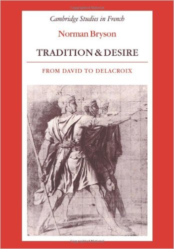 Tradition and desire : from David to Delacroix / Norman Bryson