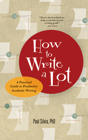 How to write a lot : a practical guide to productive academic writing 