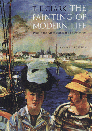 The painting of modern life : Paris in the art of Manet and his followers / T. J. Clark