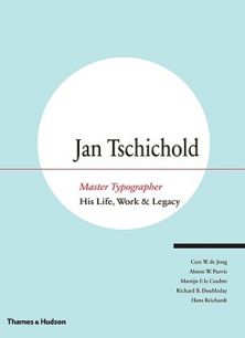 Jan Tschichold master typographer : his life, work & legacy